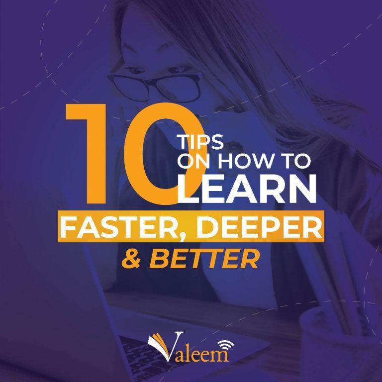 10 Tips on How to Learn Faster, Deeper, and Better