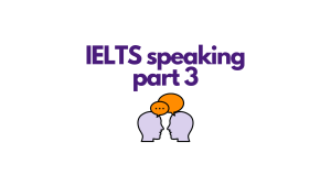 IELTS Speaking Part 3